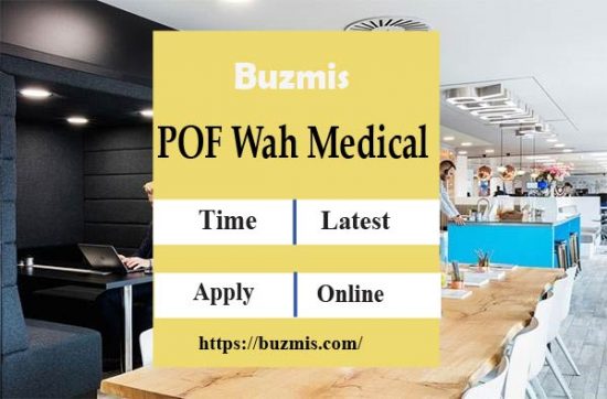 Latest POF Wah Medical College Jobs 2022