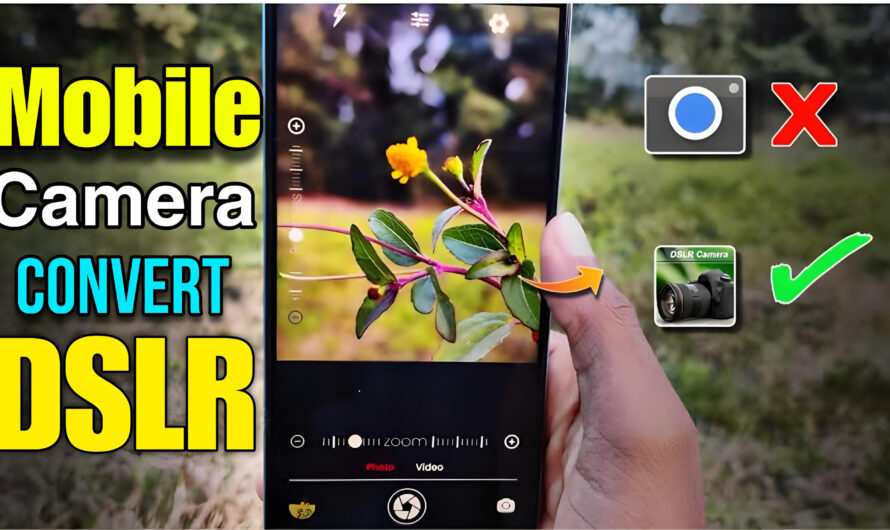 How to Convert Camera Quality on Mobile to DSLR Performance