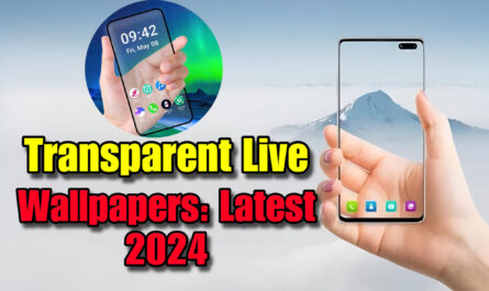 Transparent Live Wallpapers: Latest 2024