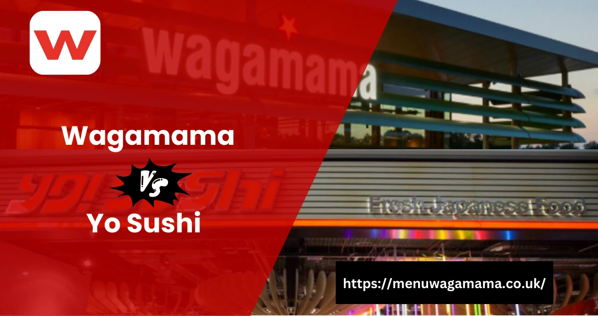 Wagamama or Yo Sushi – A visual comparison of two popular Japanese restaurant brands in the UK with website link menuwagamama.co.uk