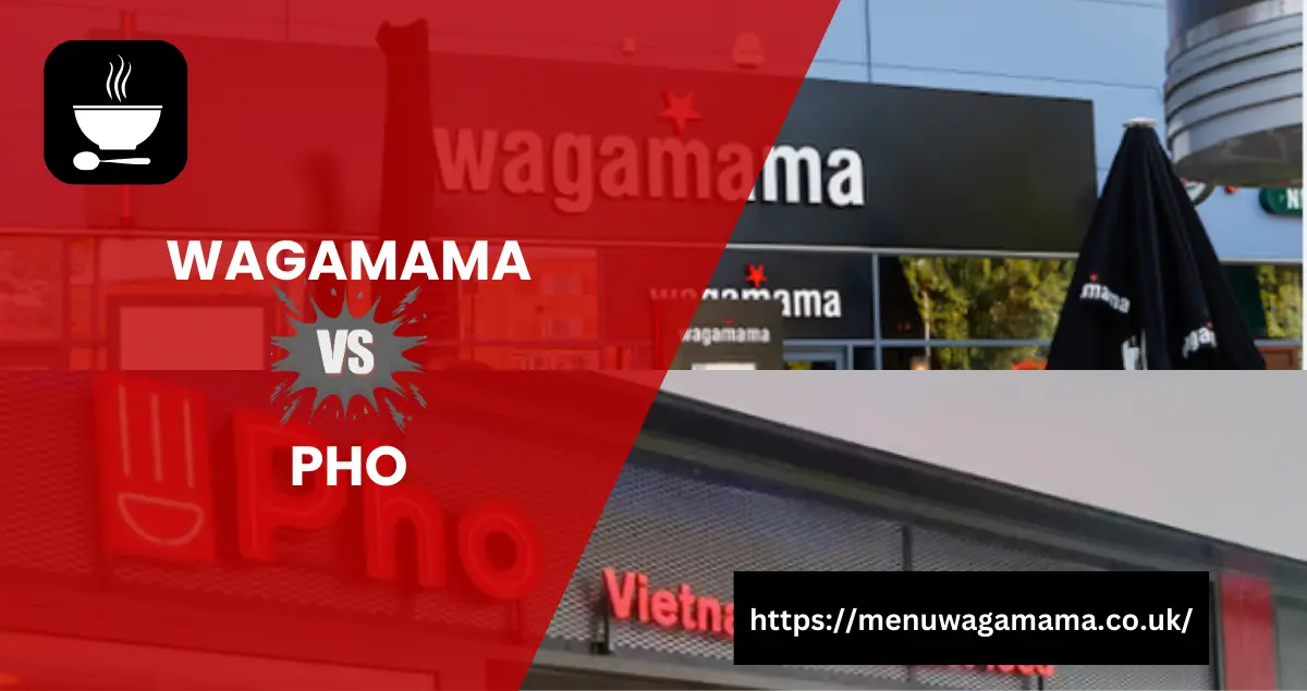 Wagamama or Pho